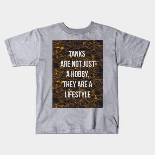 Tanks are not just a hobby, they are a lifestyle Kids T-Shirt